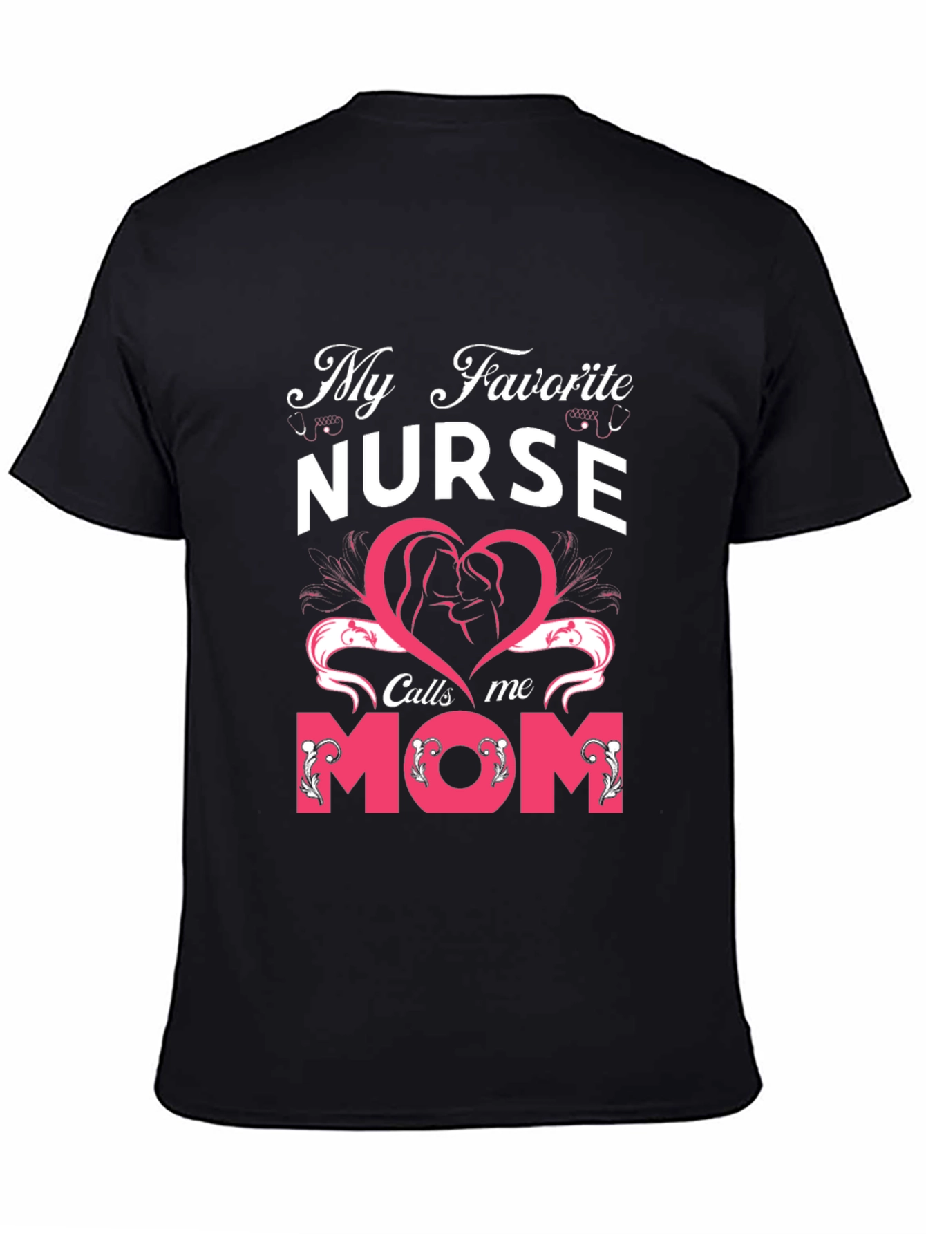 My Favorite Nurse Calls Me Mom T-Shirt