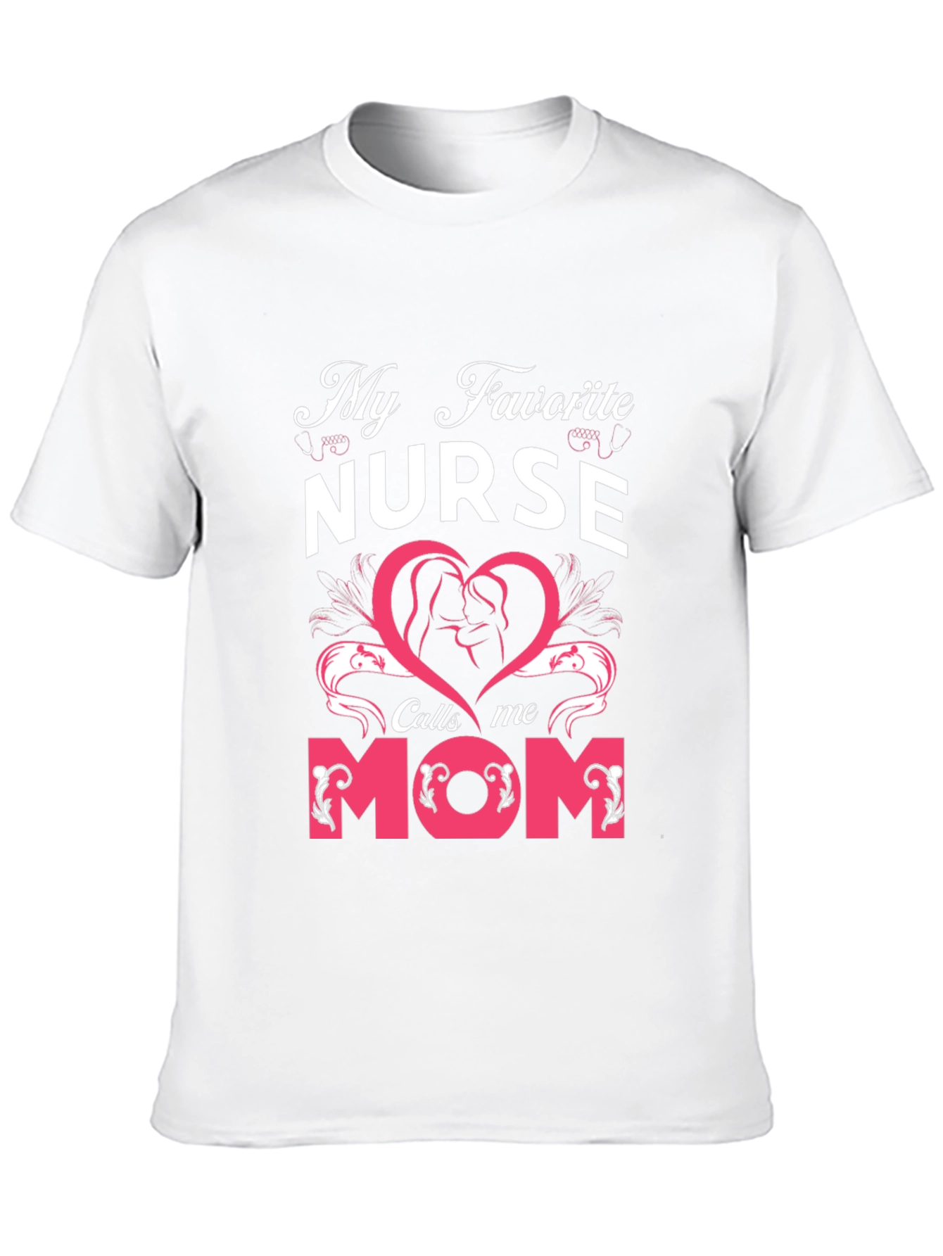 My Favorite Nurse Calls Me Mom T-Shirt