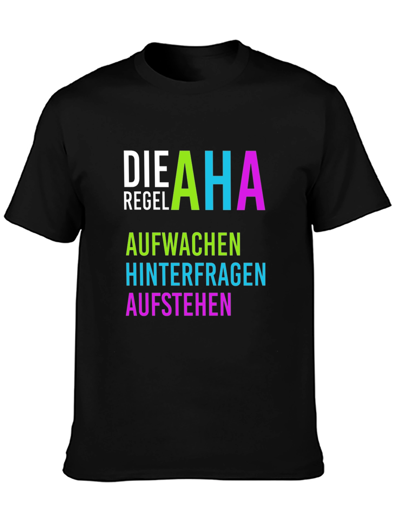 Die AHA Regel T-Shirt - Aufwachen Hinterfragen Aufstehen