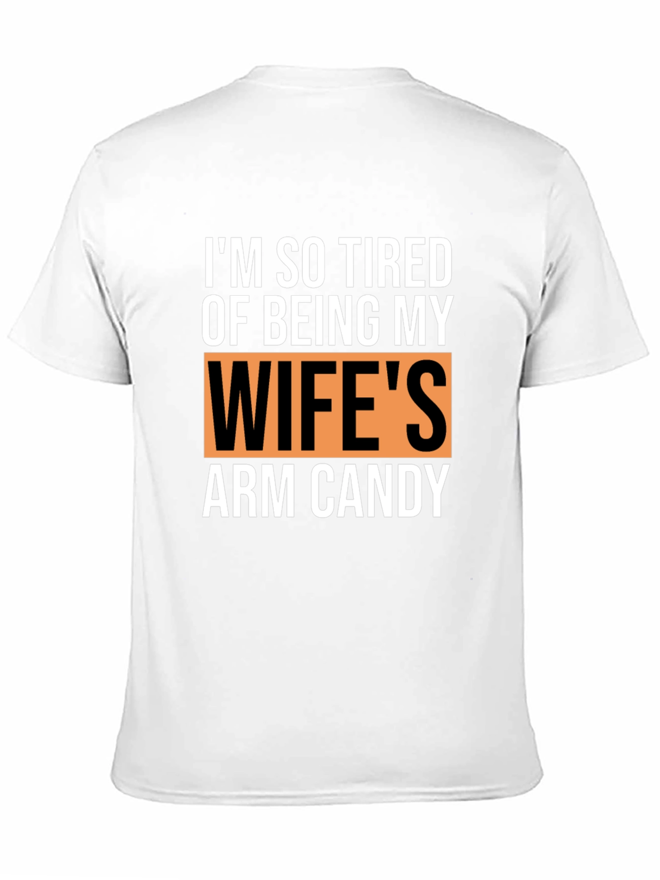 Funny Husband T-Shirt - Wifes Arm Candy Novelty Tee
