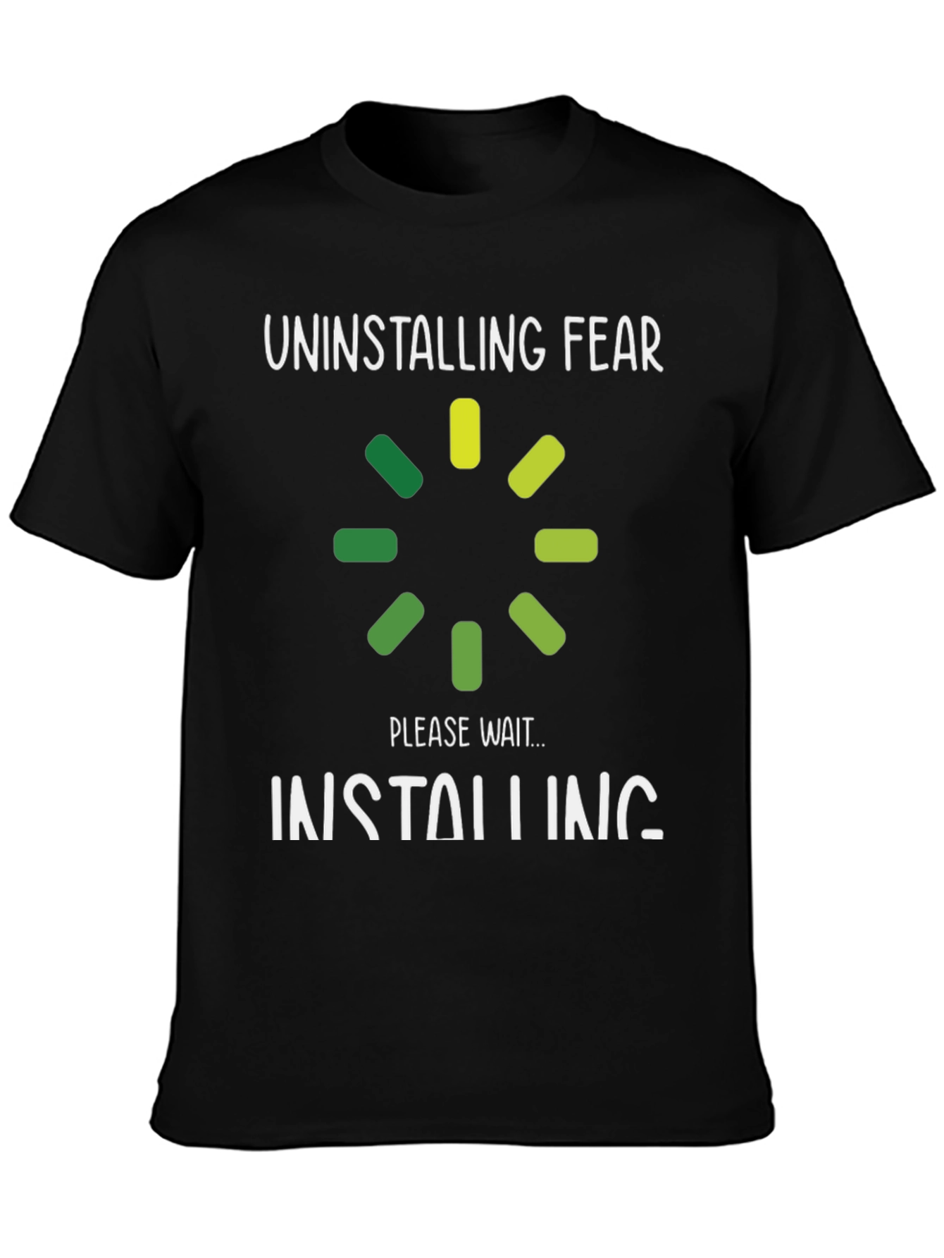 Uninstalling Fear T-Shirt - Funny Slogan Tee