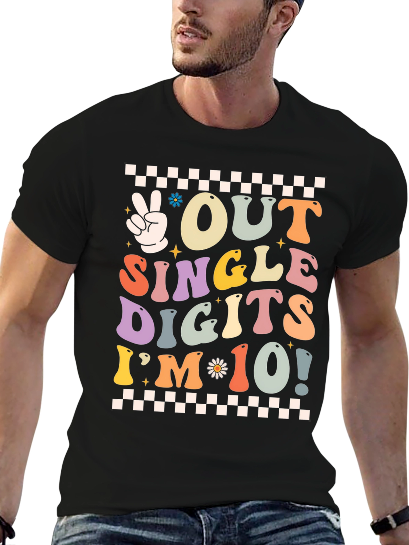 Out of Single Digits Im 10! T-Shirt