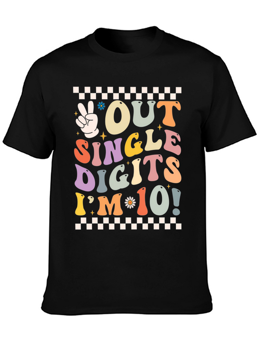 Out of Single Digits Im 10! T-Shirt