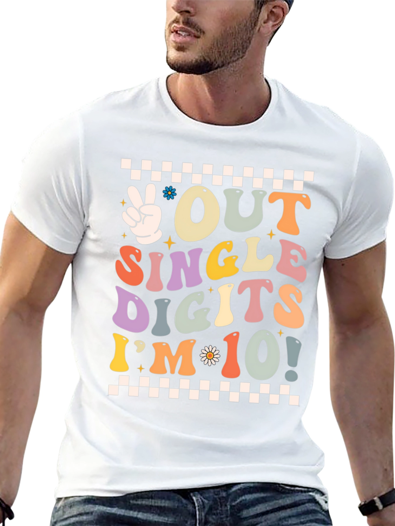 Out of Single Digits Im 10! T-Shirt