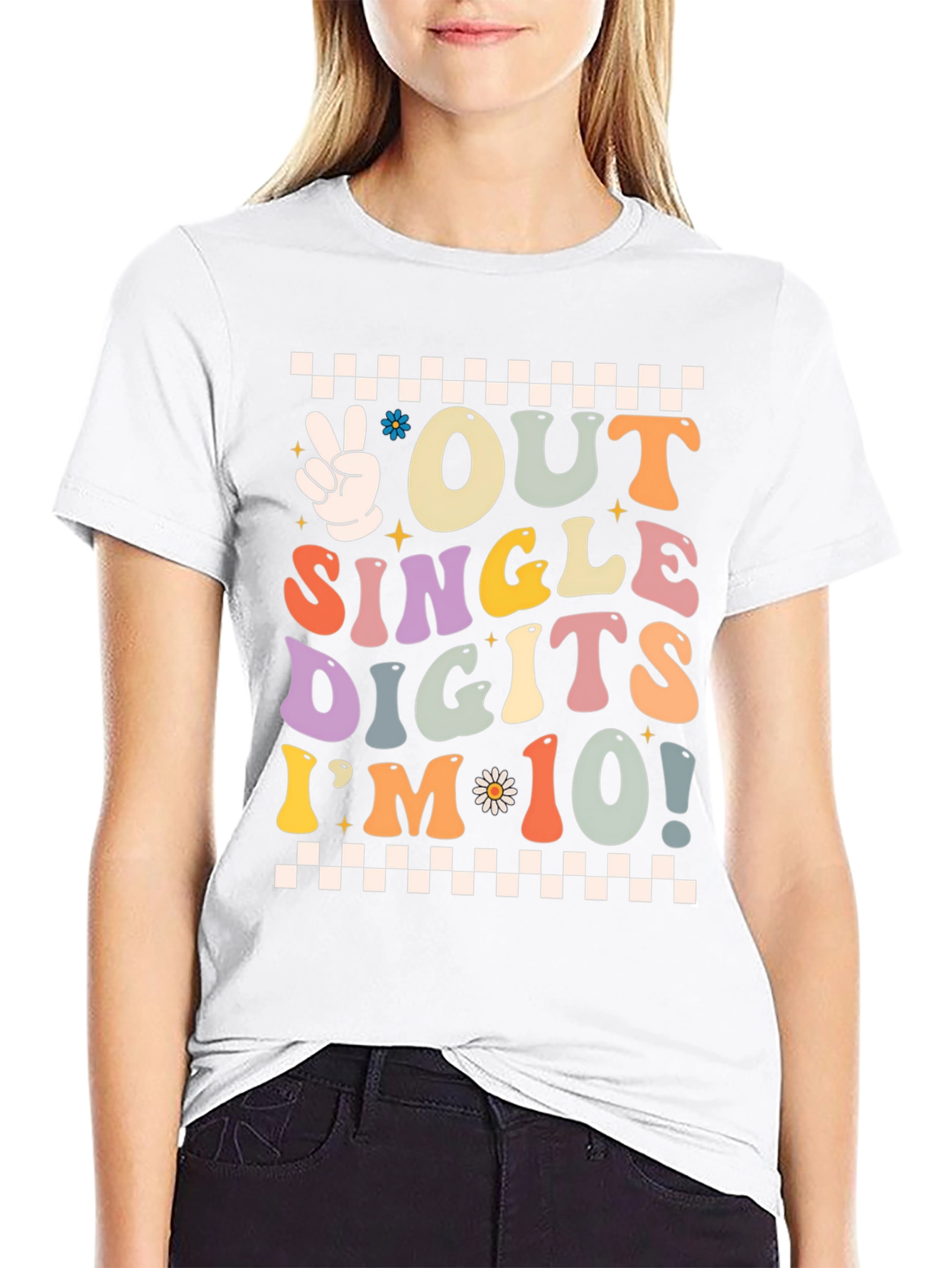 Out of Single Digits Im 10! T-Shirt