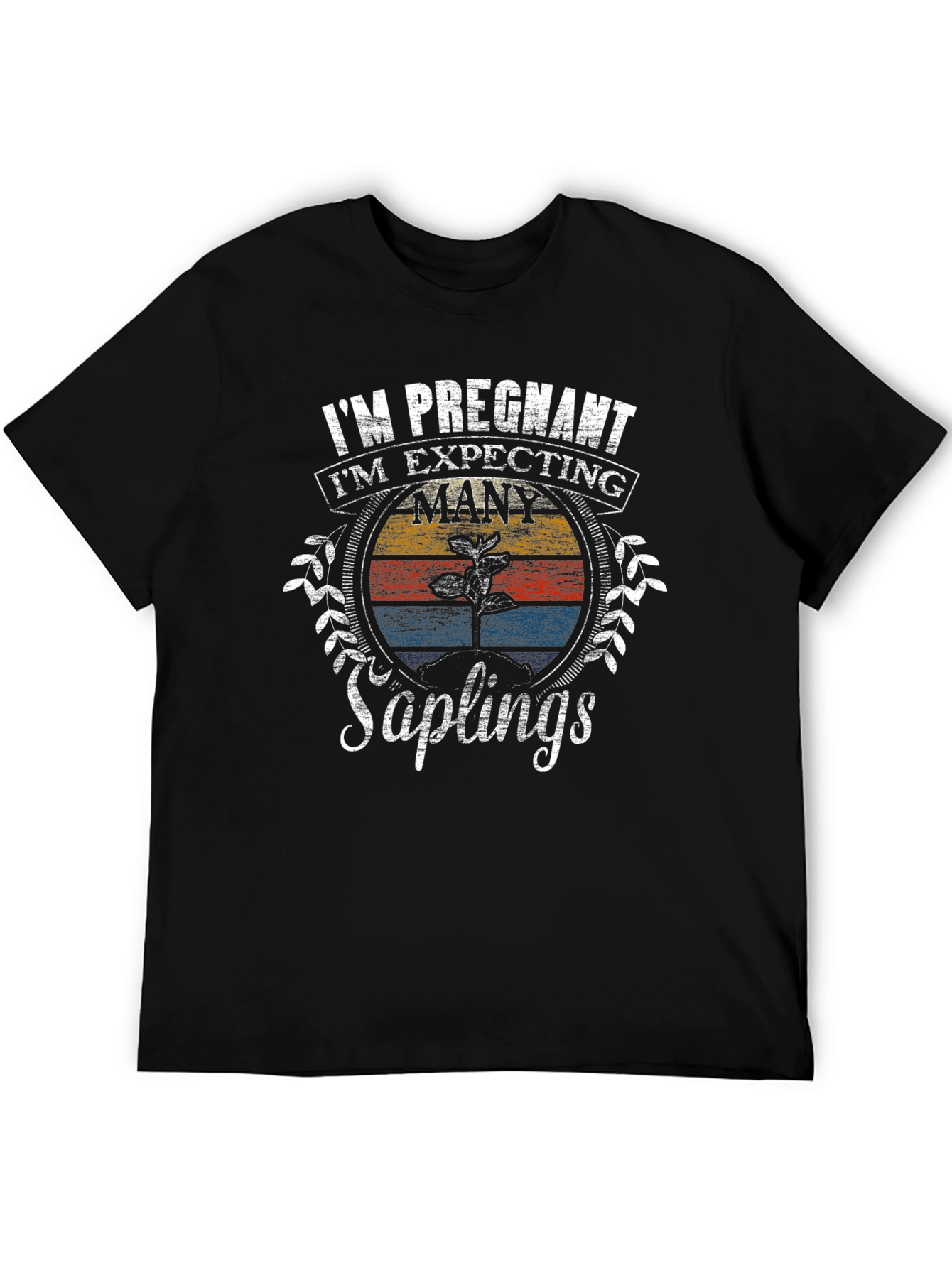 Im Pregnant Many Saplings T-Shirt
