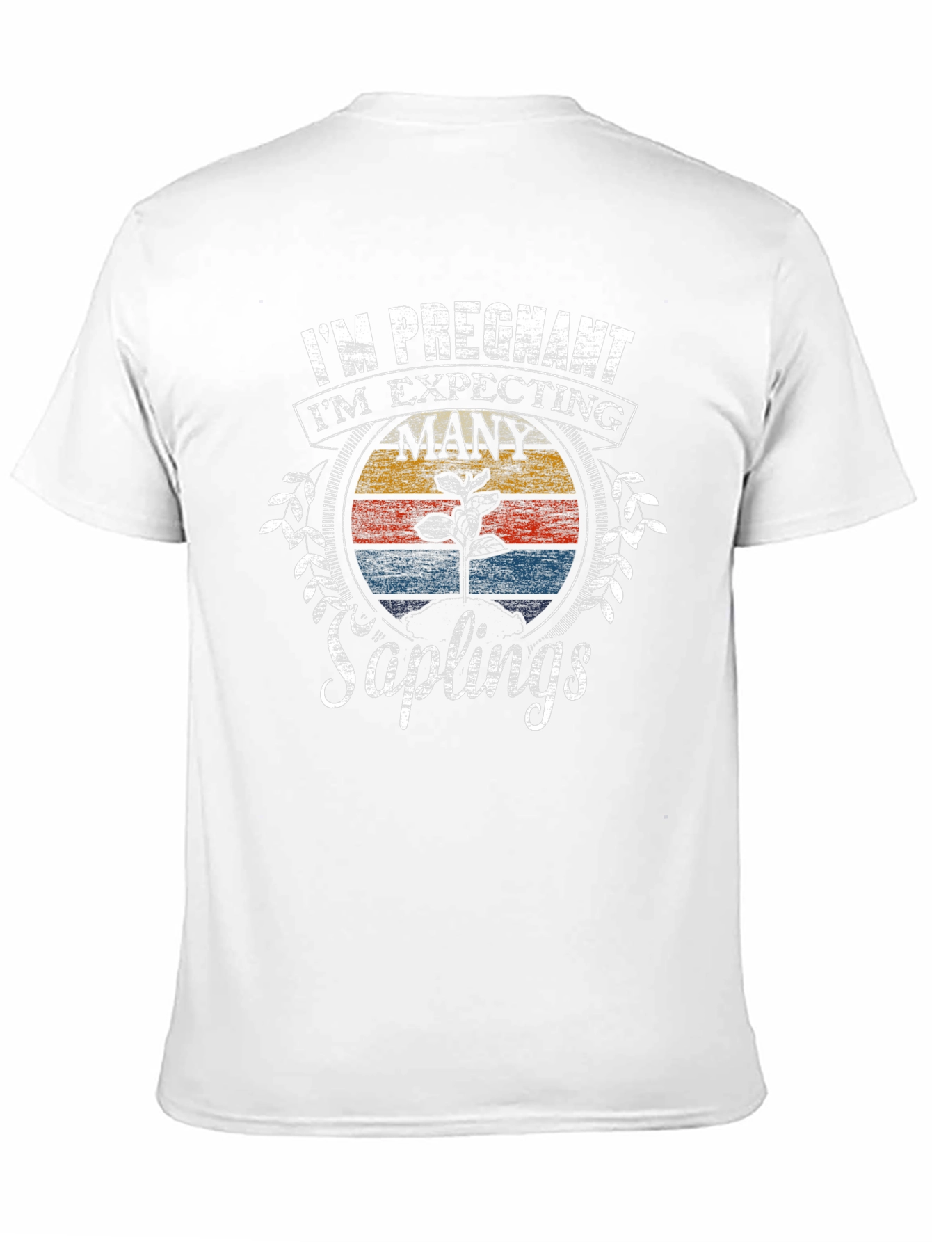 Im Pregnant Many Saplings T-Shirt