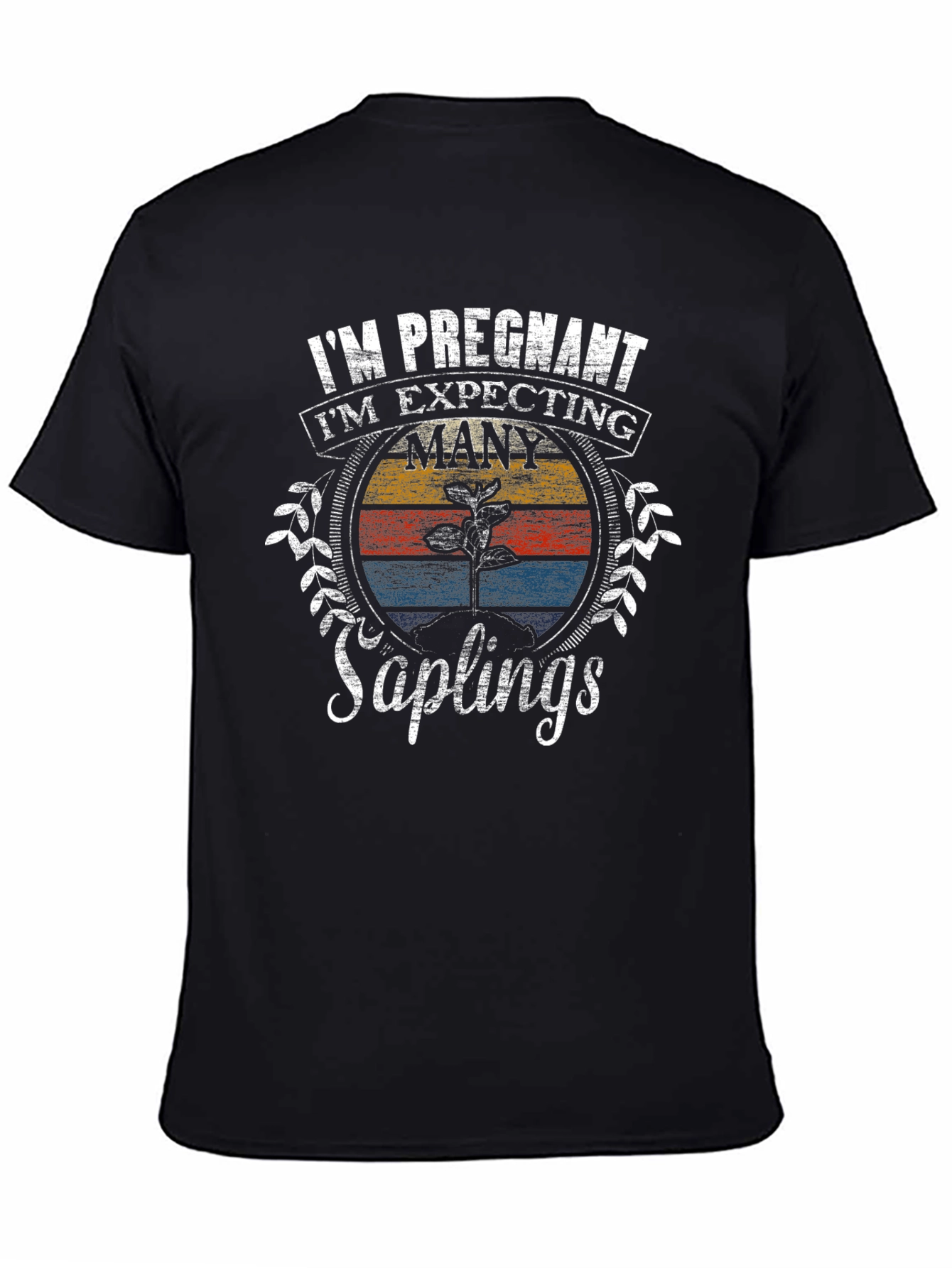 Im Pregnant Many Saplings T-Shirt