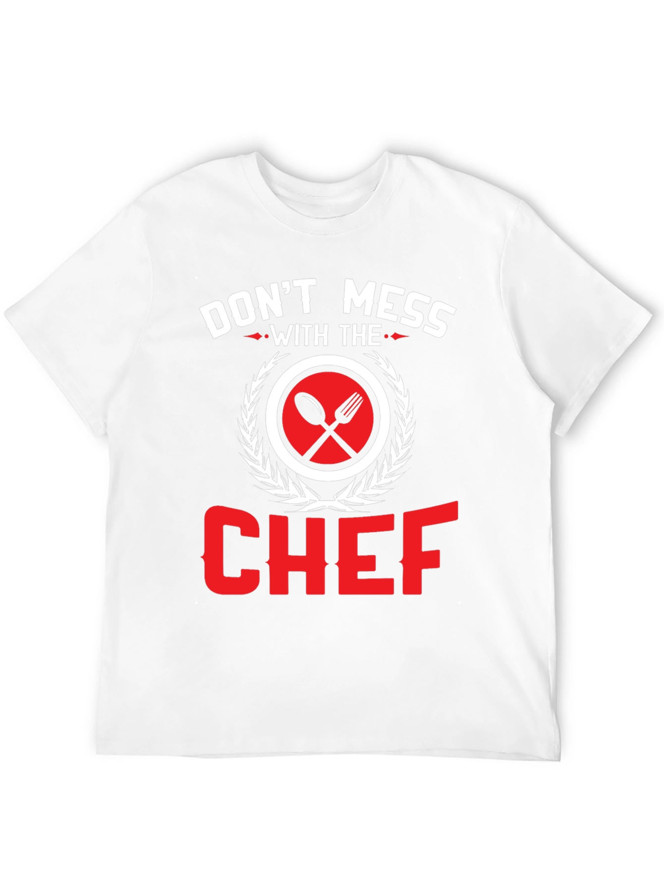 Dont Mess With The Chef Graphic T-Shirt