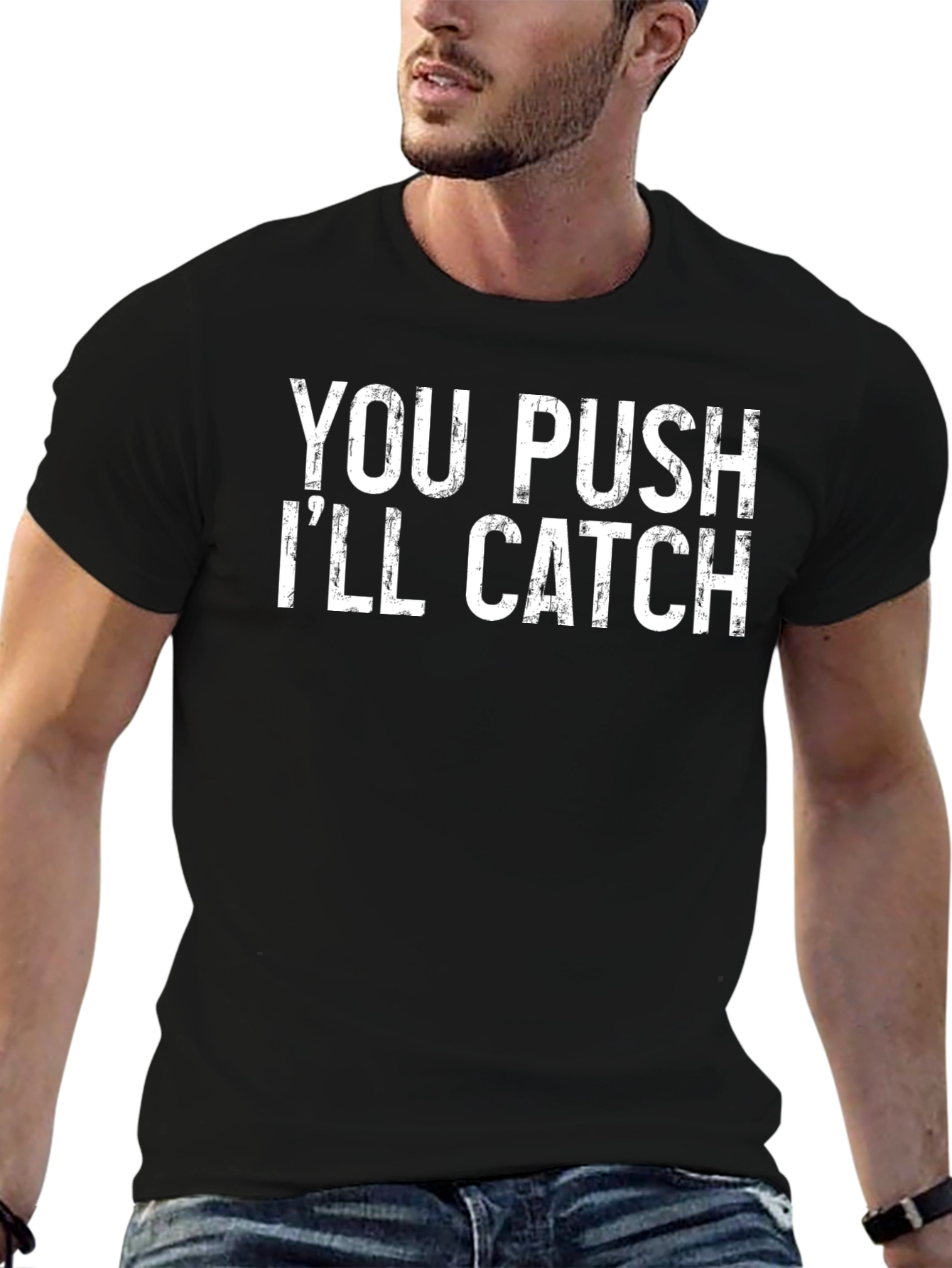 You Push Ill Catch Graphic Tee