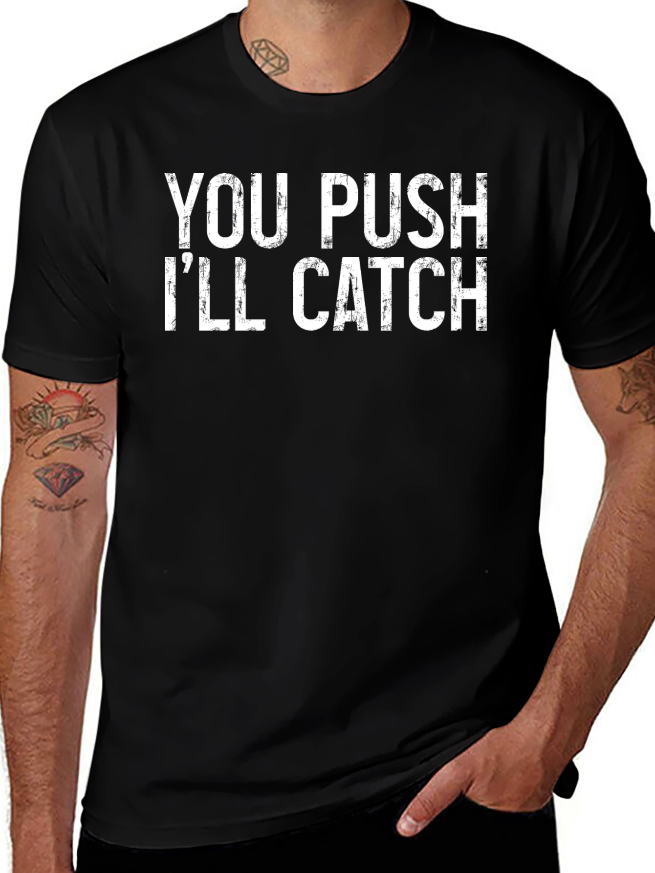 You Push Ill Catch Graphic Tee