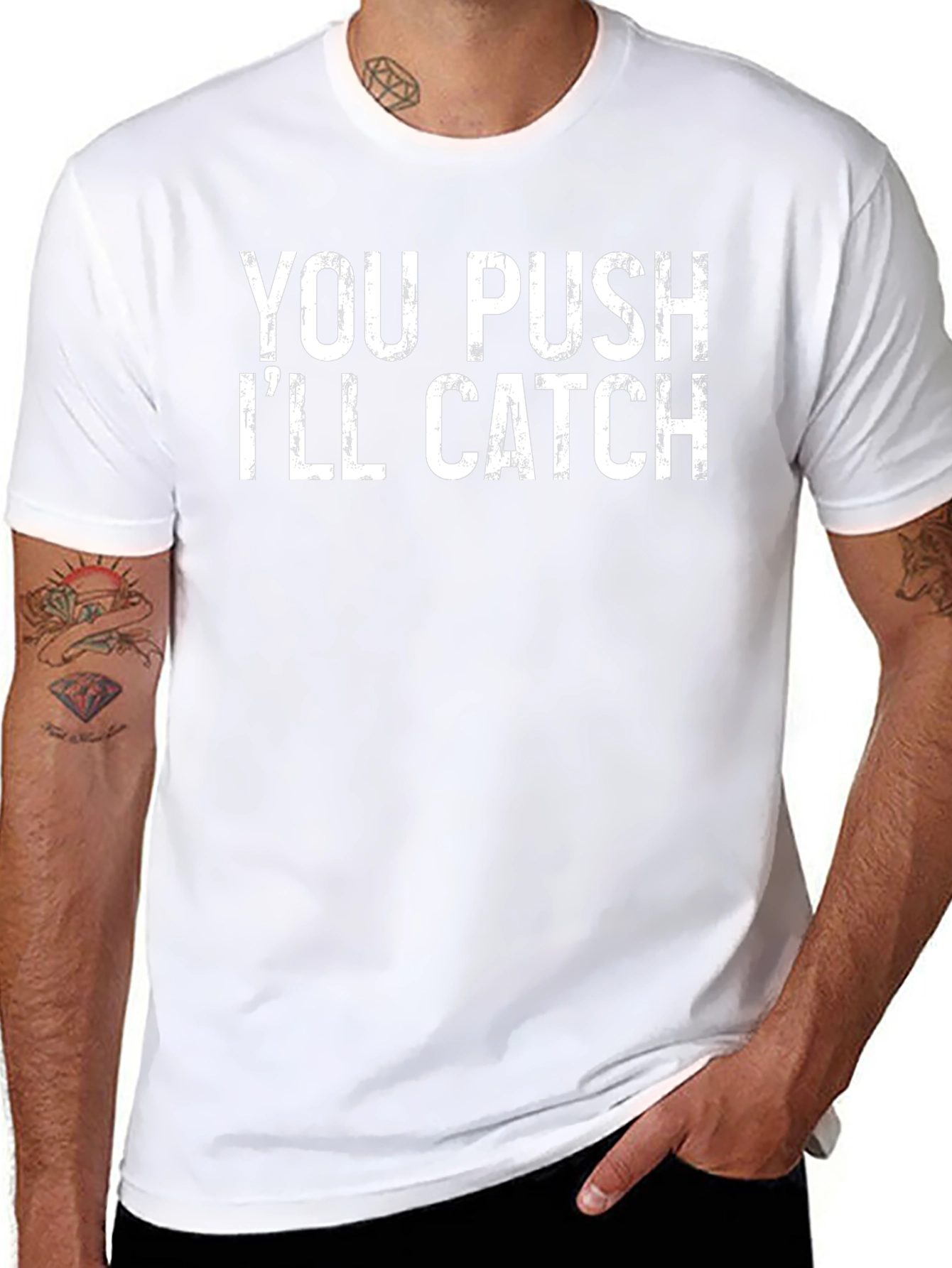 You Push Ill Catch Graphic Tee