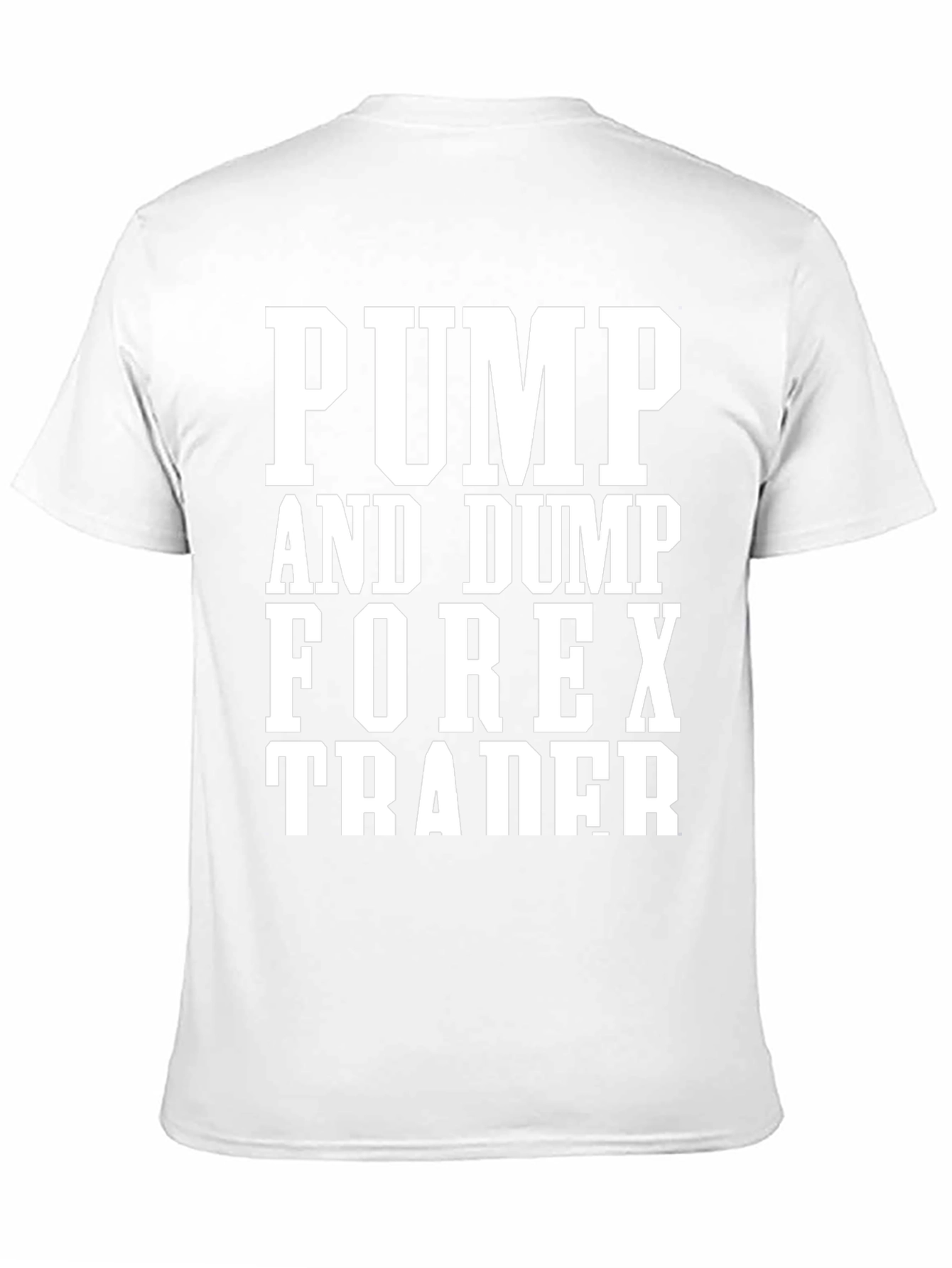 Pump and Dump Forex Trader T-Shirt