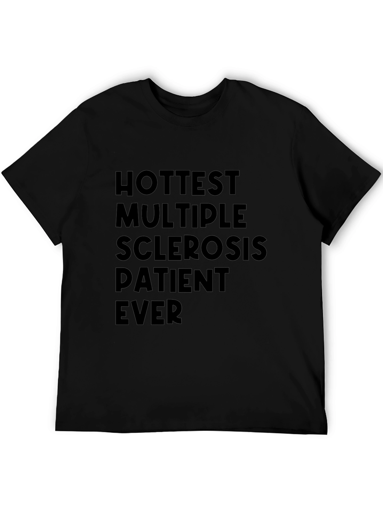 Hottest Multiple Sclerosis Patient Ever T-Shirt
