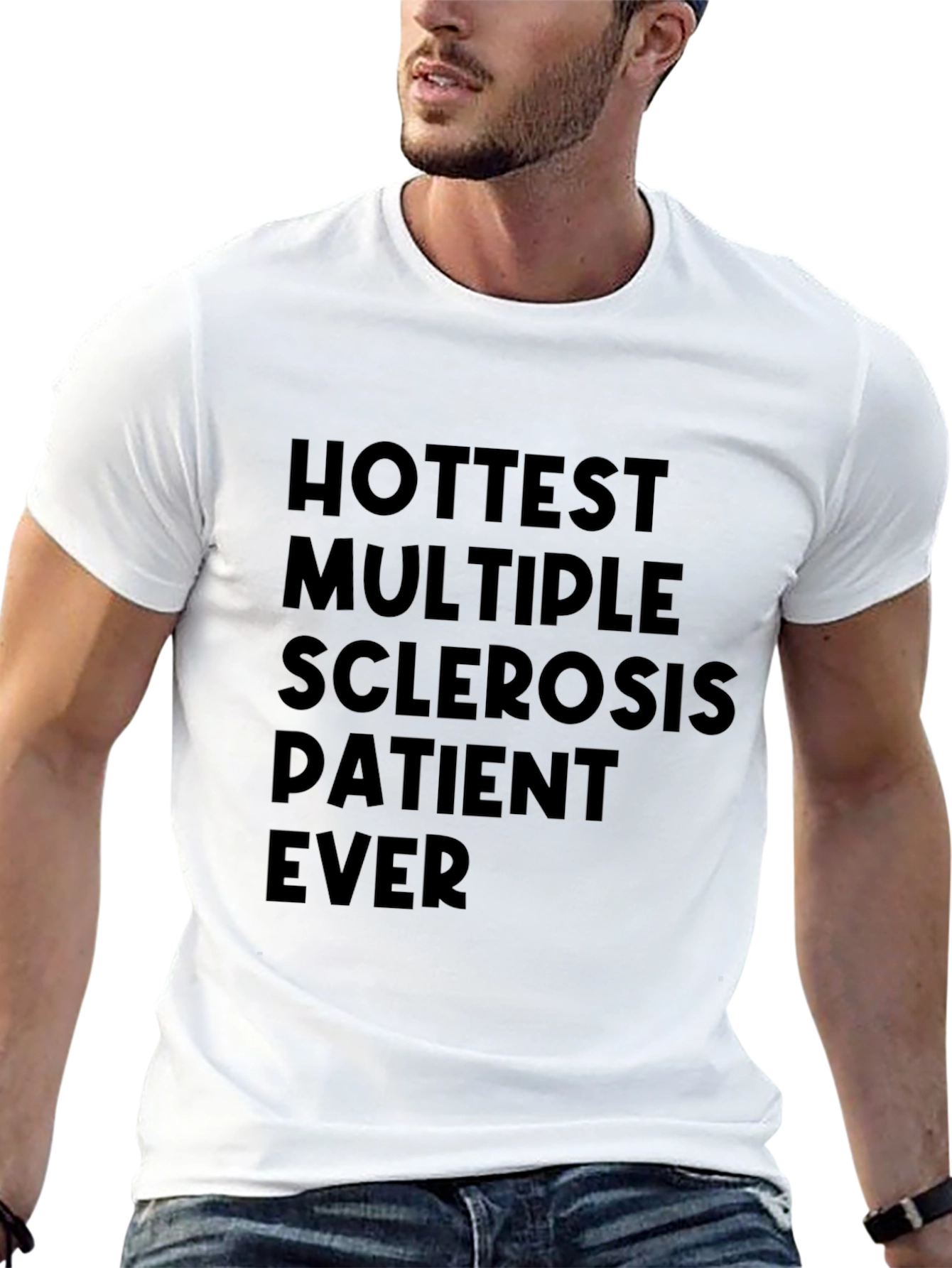 Hottest Multiple Sclerosis Patient Ever T-Shirt