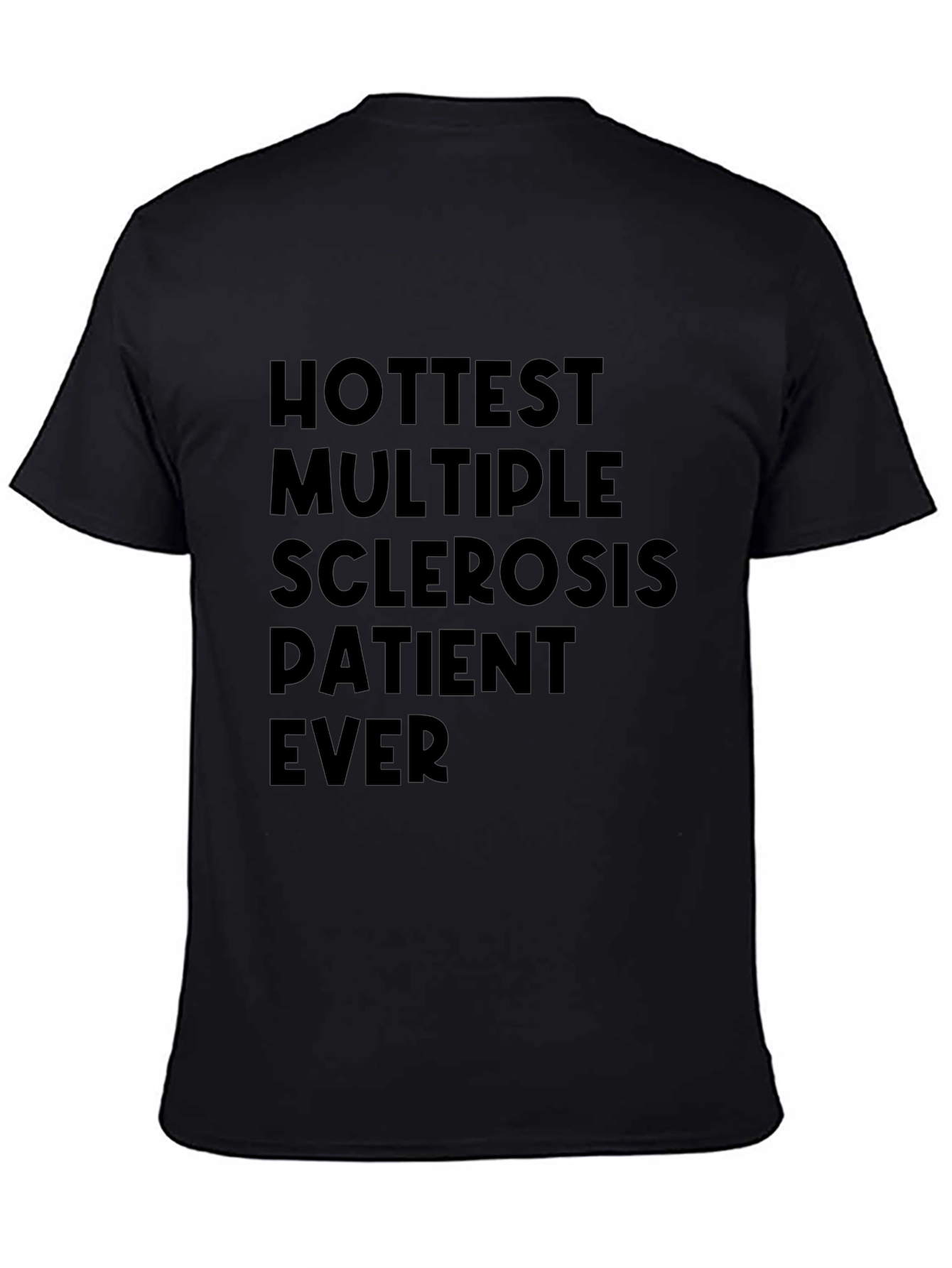Hottest Multiple Sclerosis Patient Ever T-Shirt