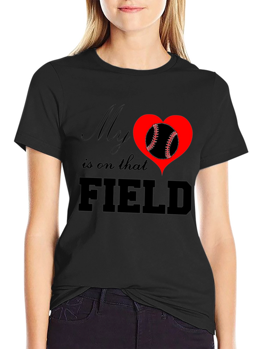 My Heart Is On That Field T-Shirt Baseball