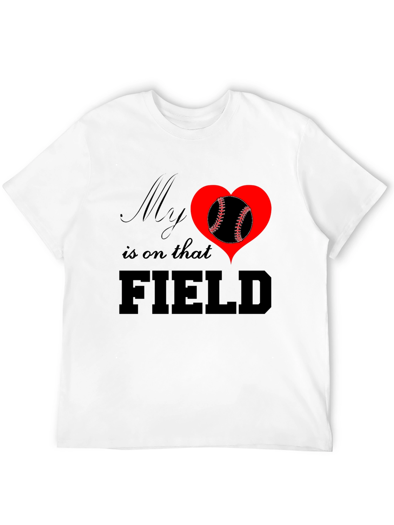My Heart Is On That Field T-Shirt Baseball