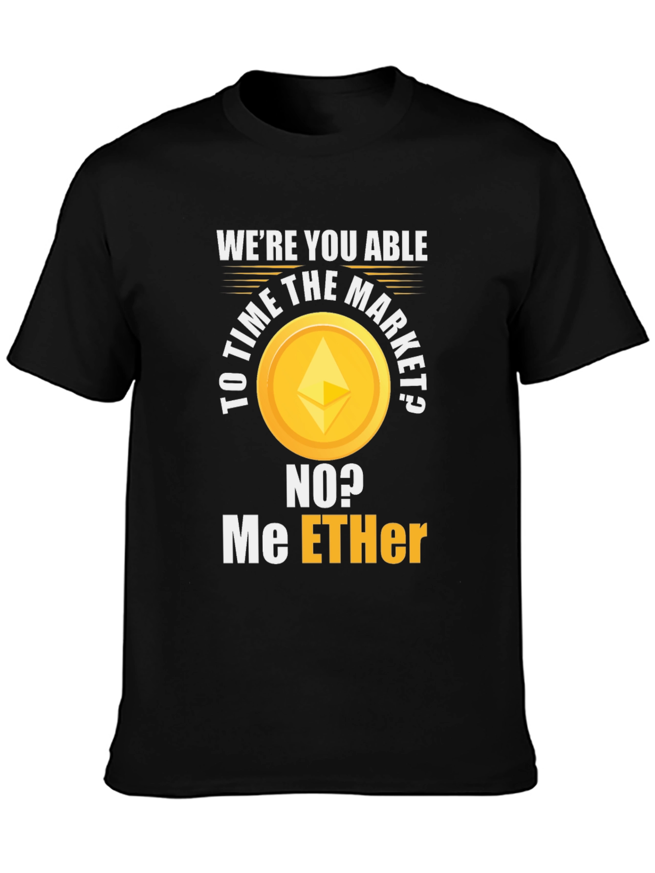 Crypto Humor T-Shirt - Ethereum ETH Trading Meme