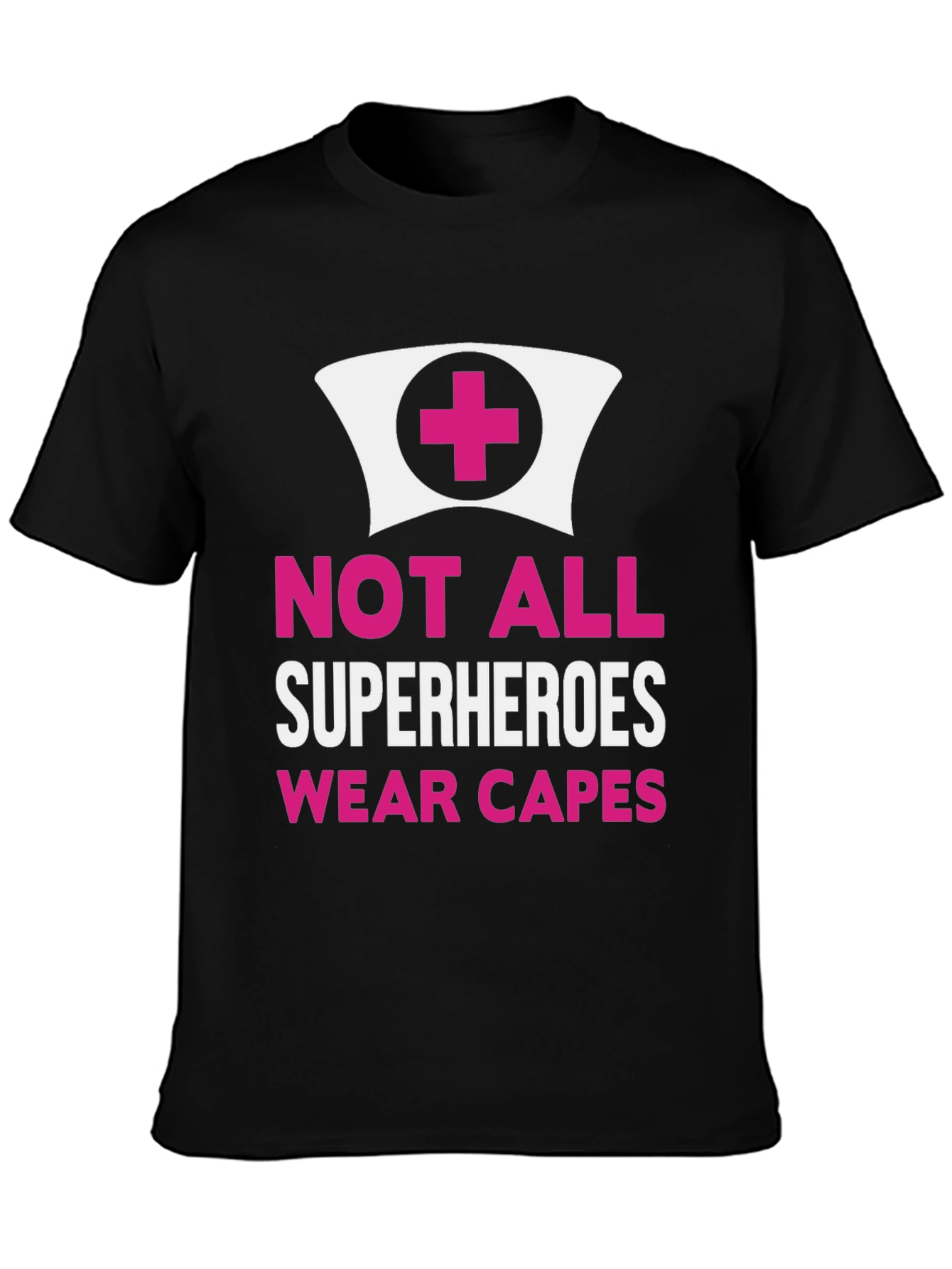 Not All Superheroes Wear Capes Nurse T-Shirt