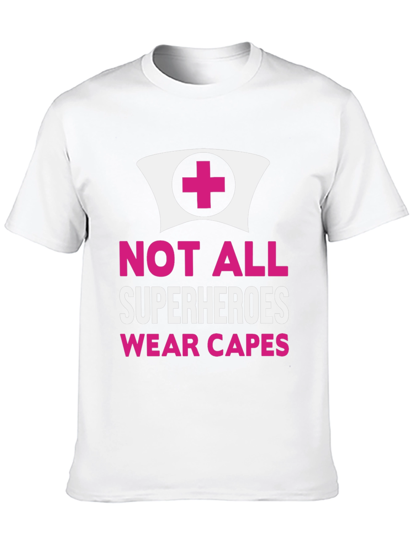 Not All Superheroes Wear Capes Nurse T-Shirt