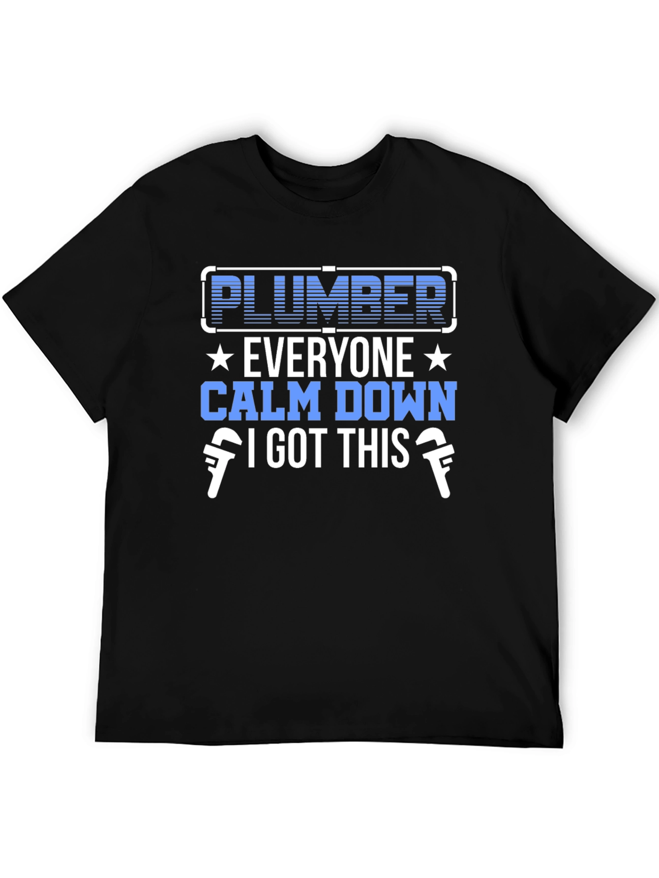 Plumber T-Shirt - Calm Down I Got This!