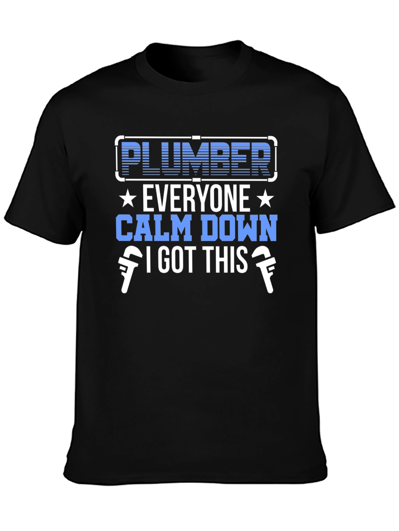Plumber T-Shirt - Calm Down I Got This!