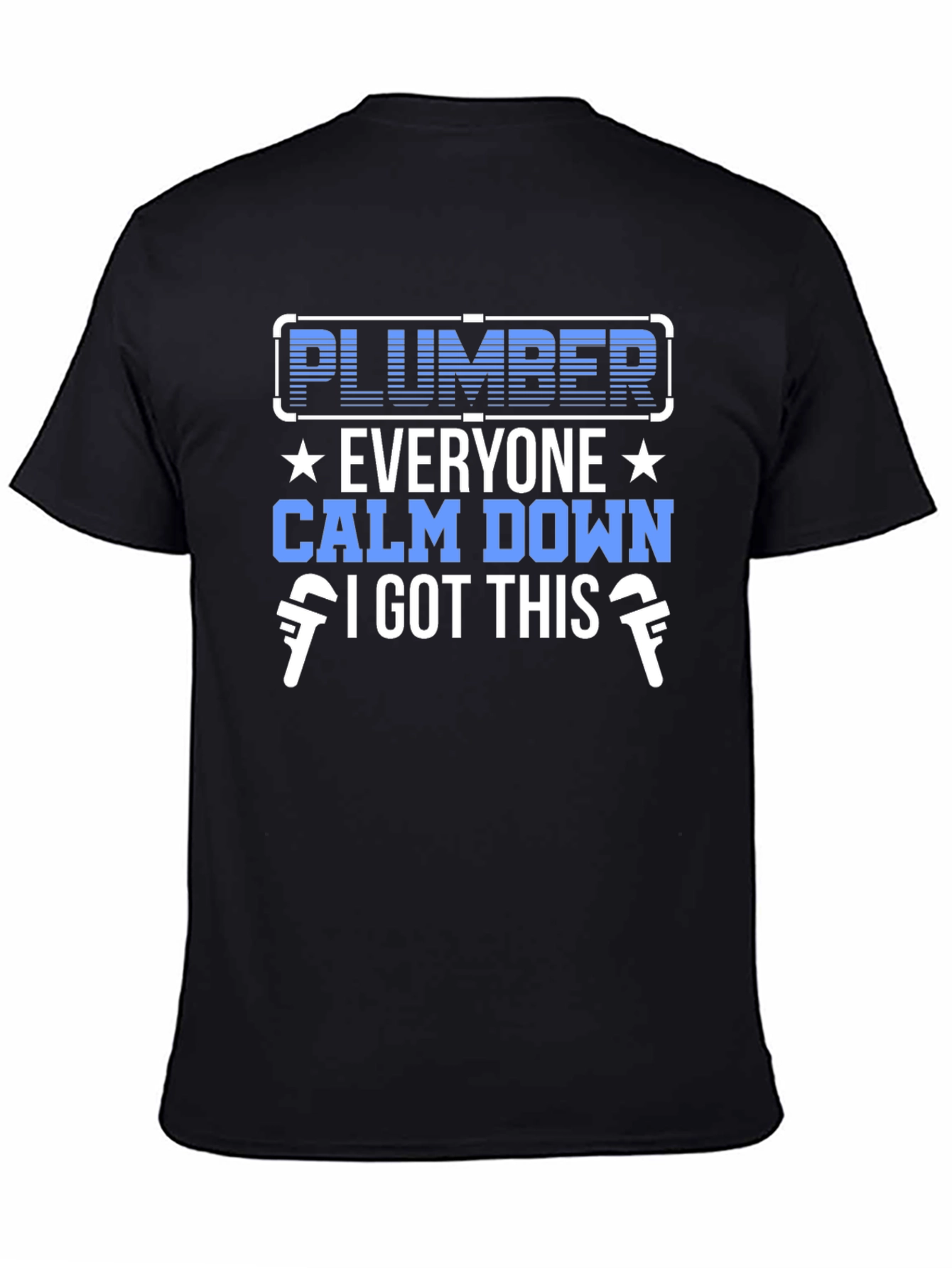 Plumber T-Shirt - Calm Down I Got This!