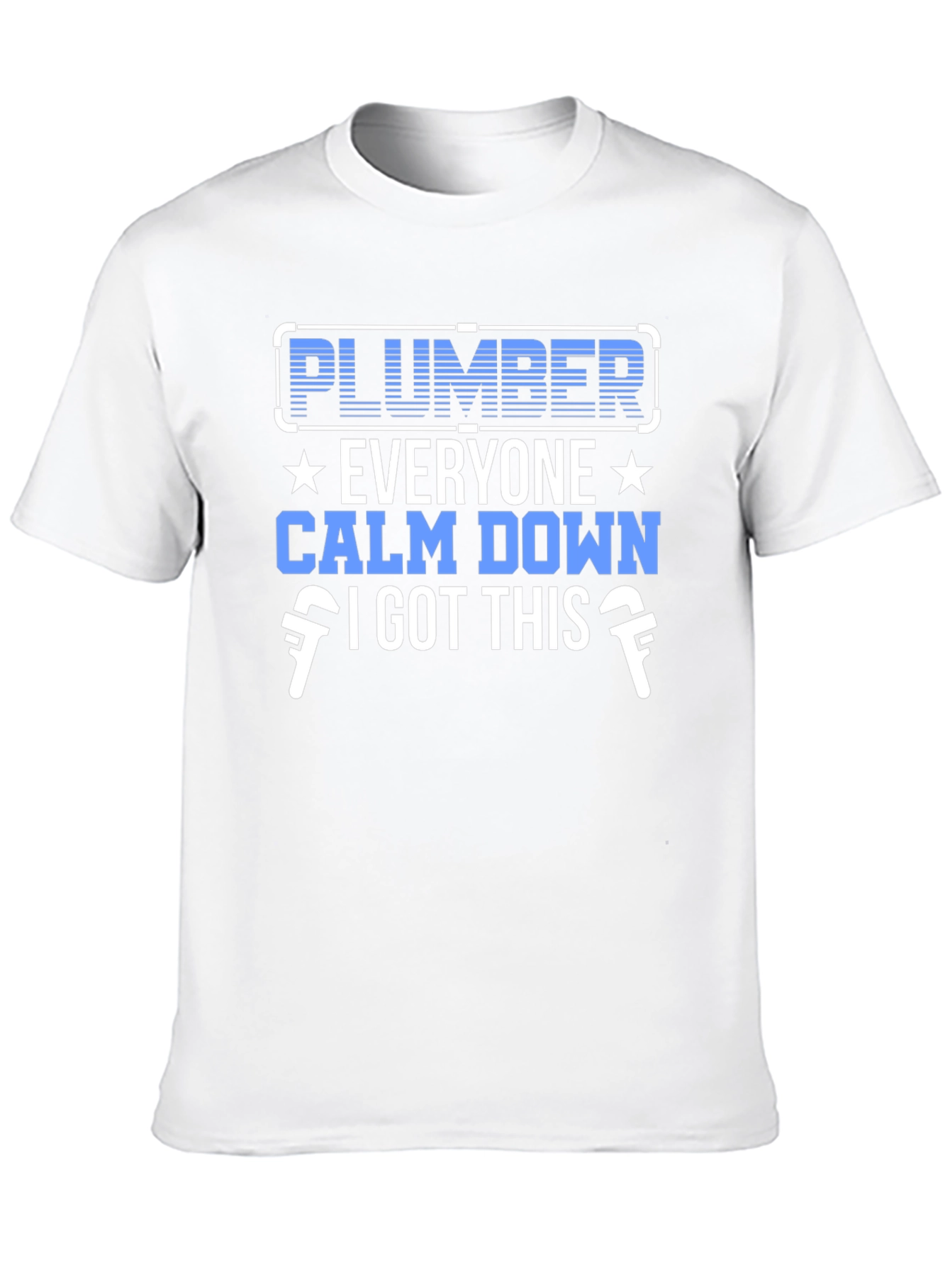 Plumber T-Shirt - Calm Down I Got This!