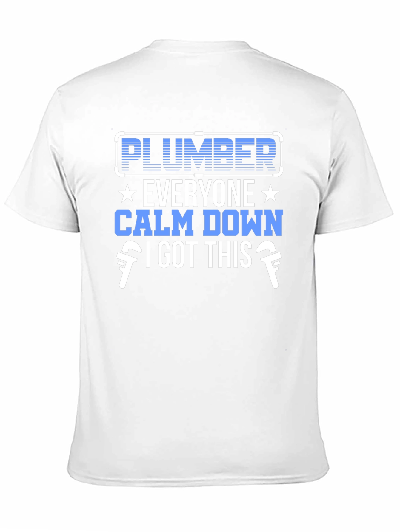 Plumber T-Shirt - Calm Down I Got This!