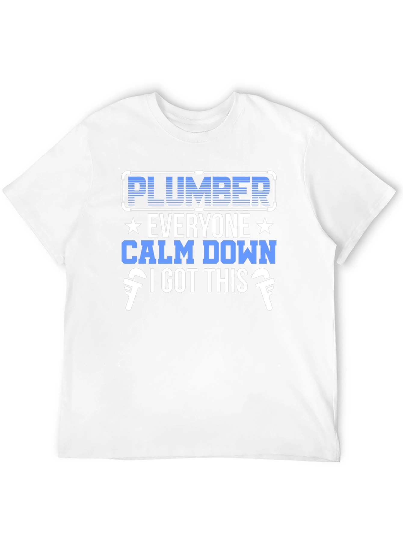 Plumber T-Shirt - Calm Down I Got This!