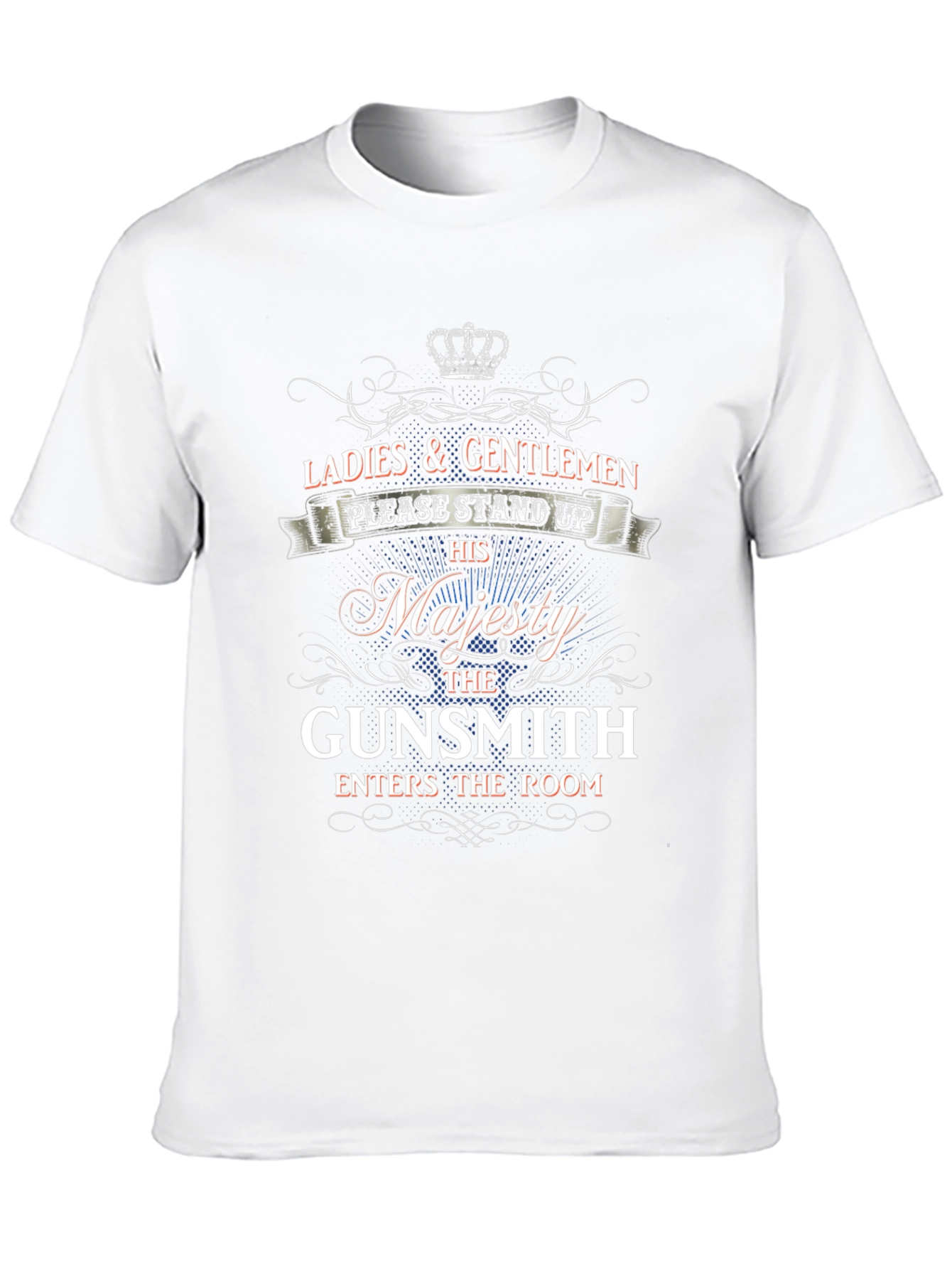 Majesty Gunsmith T-Shirt - Ladies & Gentlemen Stand Up!