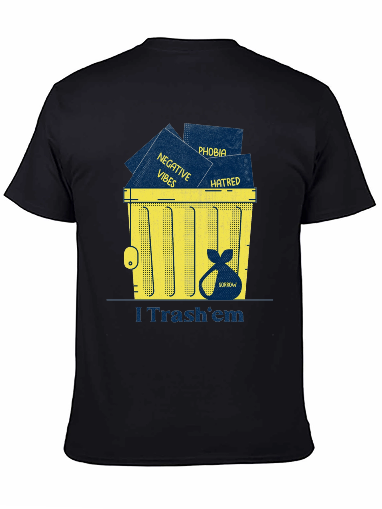 I Trash em T-Shirt: Negative Vibes Hatred Sorrow