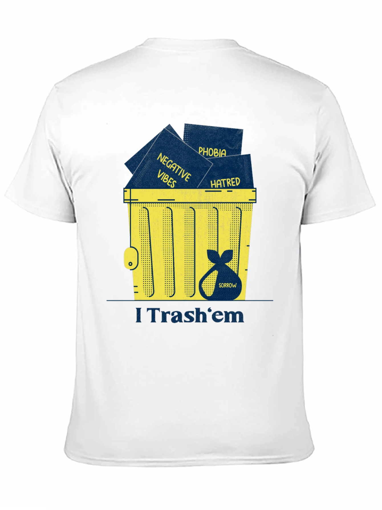I Trash em T-Shirt: Negative Vibes Hatred Sorrow