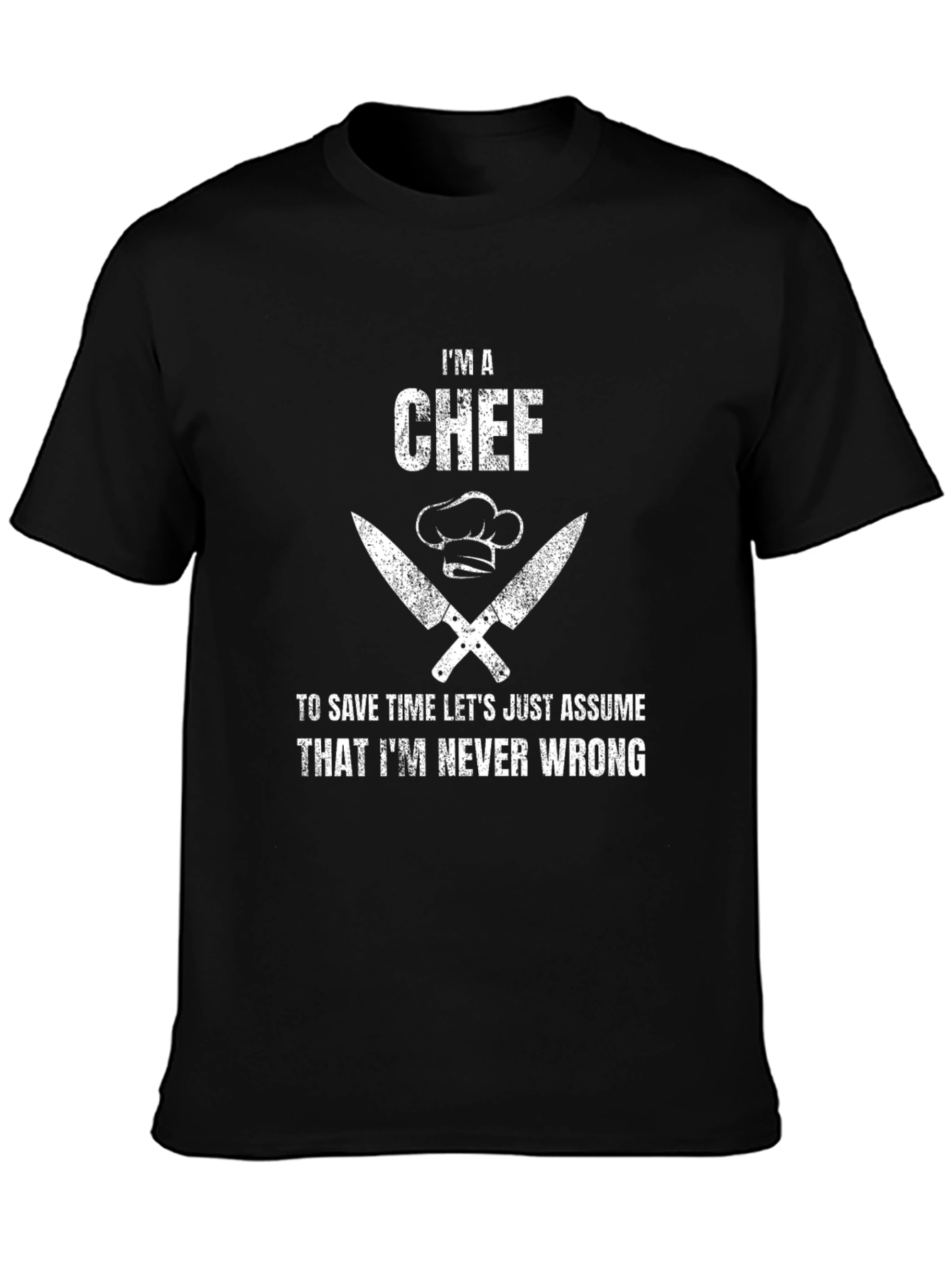 Im a Chef Never Wrong Graphic Tee