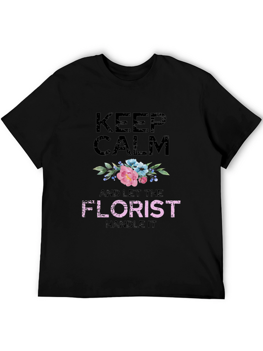 Keep Calm Florist T-Shirt Floral Design