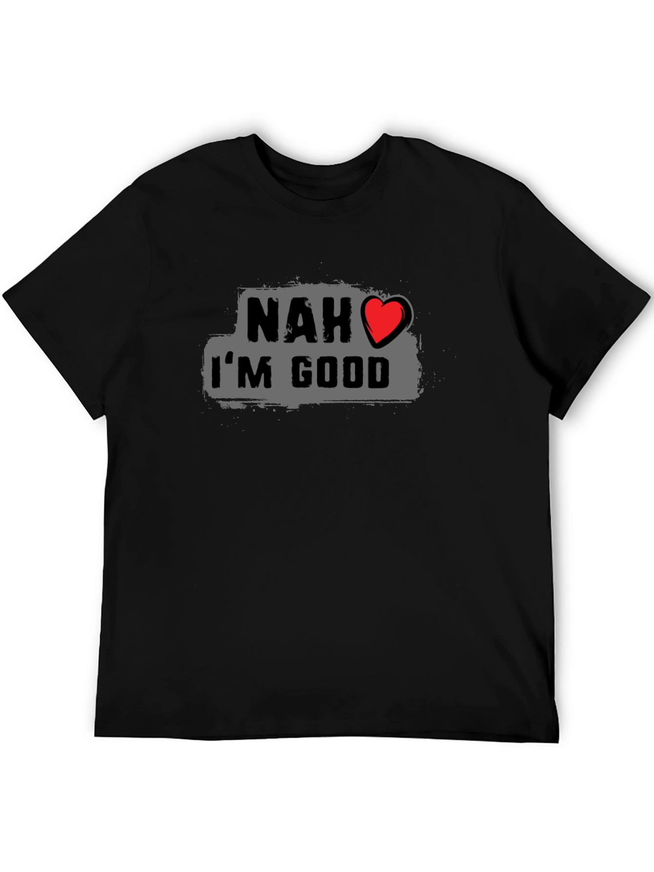 Nah Im Good Graphic Tee