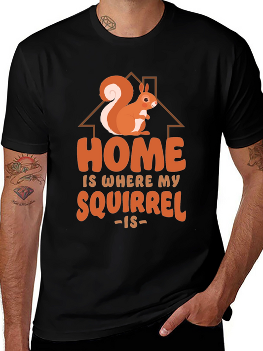 Home is Where My Squirrel Is - Graphic Tee