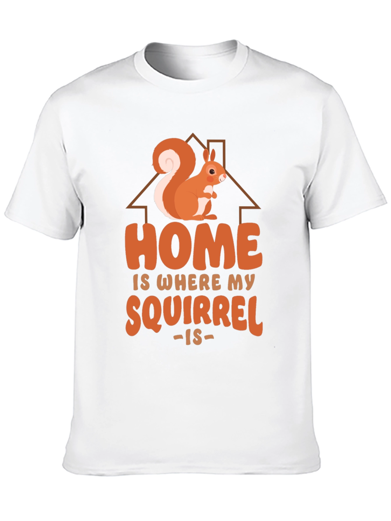 Home is Where My Squirrel Is - Graphic Tee