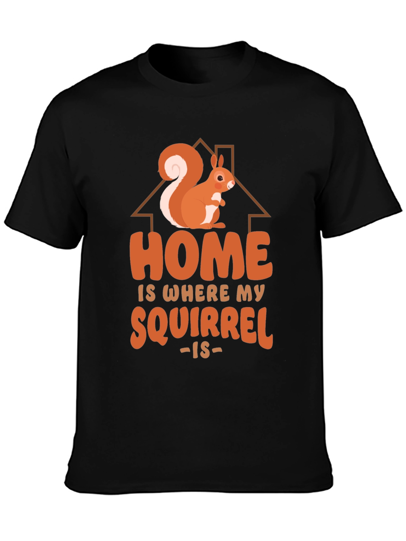 Home is Where My Squirrel Is - Graphic Tee