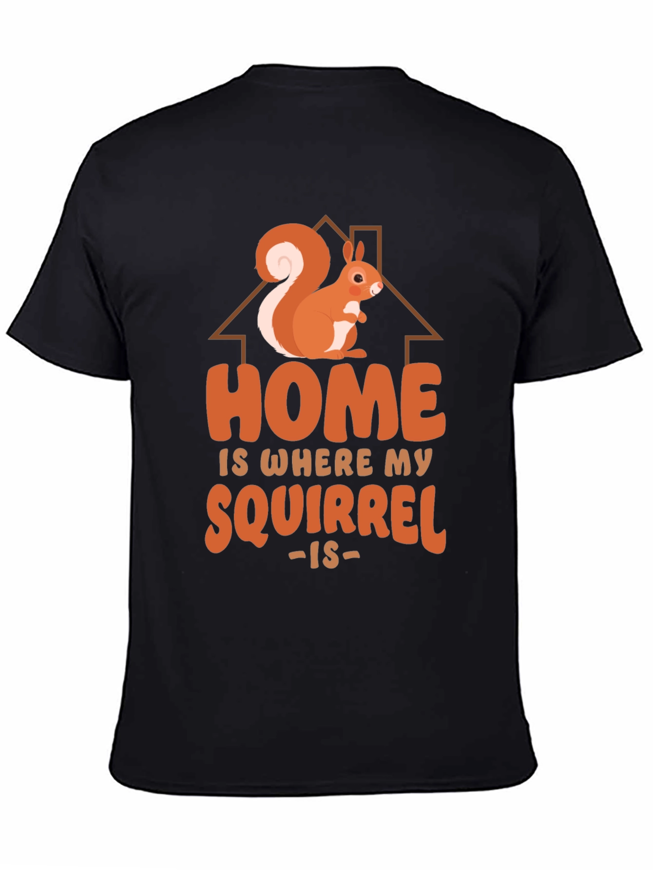 Home is Where My Squirrel Is - Graphic Tee