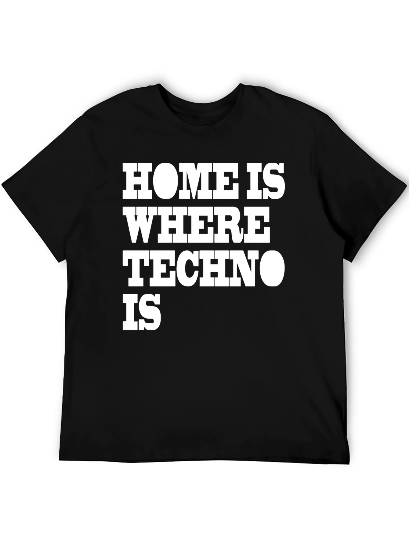 Home is Where Techno Is Black T-Shirt
