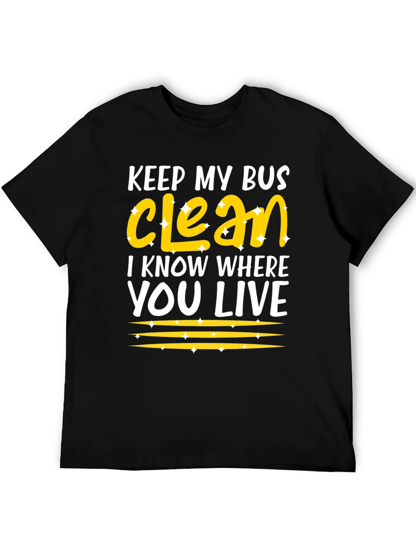 Keep My Bus Clean - Funny Graphic T-Shirt