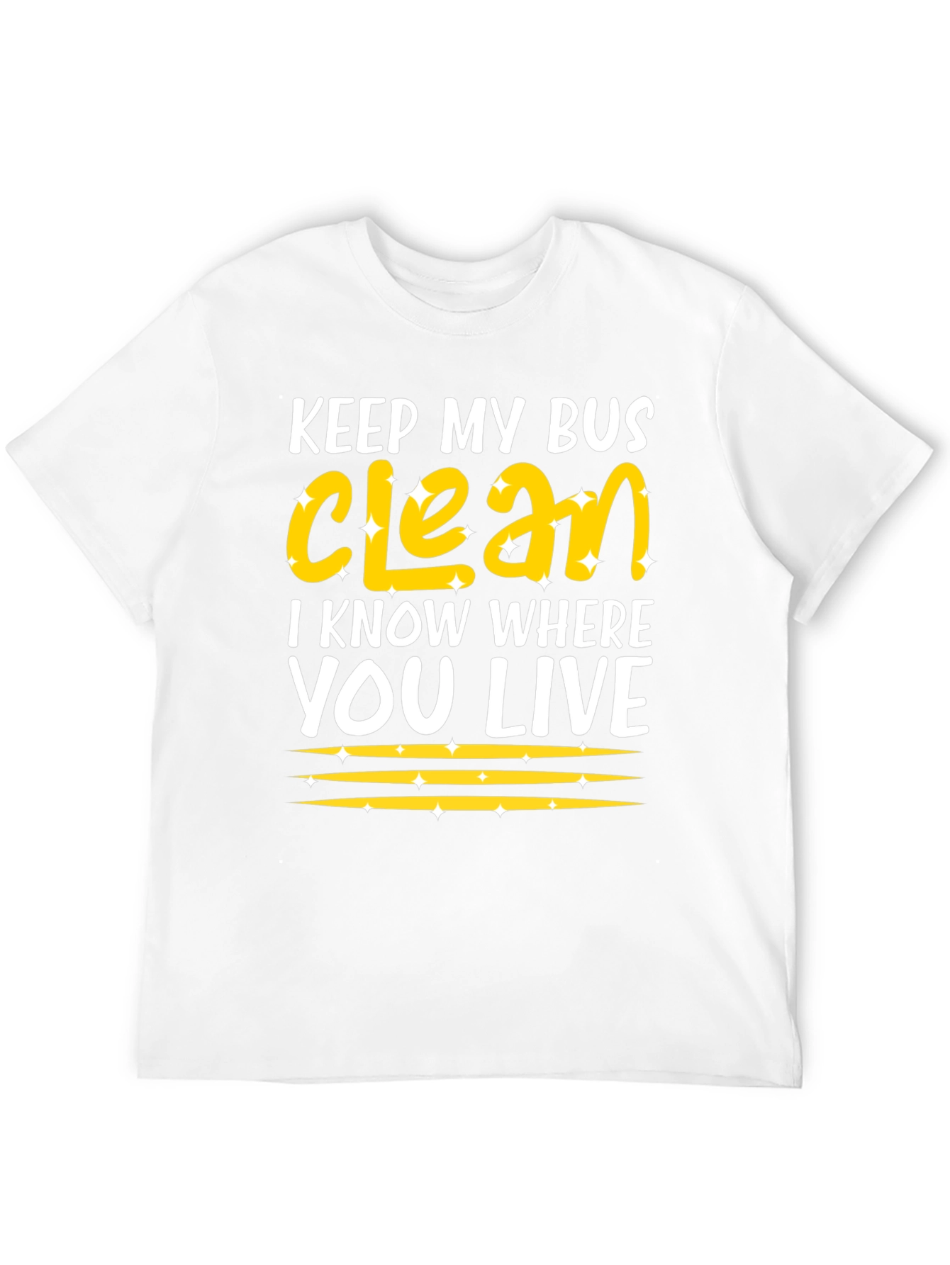 Keep My Bus Clean - Funny Graphic T-Shirt