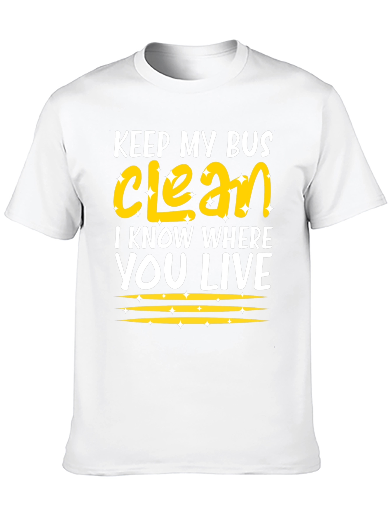 Keep My Bus Clean - Funny Graphic T-Shirt