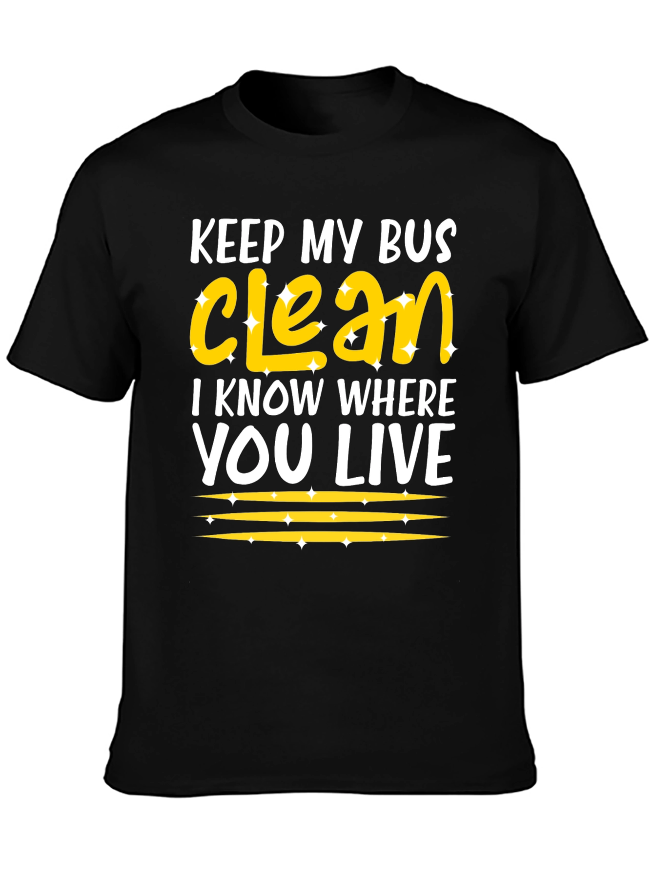 Keep My Bus Clean - Funny Graphic T-Shirt