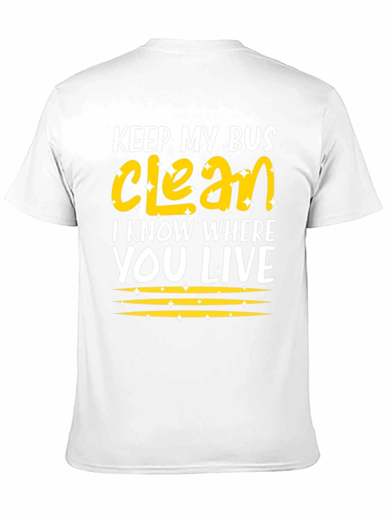 Keep My Bus Clean - Funny Graphic T-Shirt