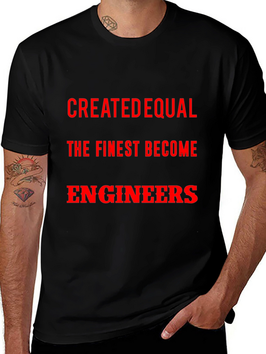 Created Equal The Finest Become Engineers T-Shirt