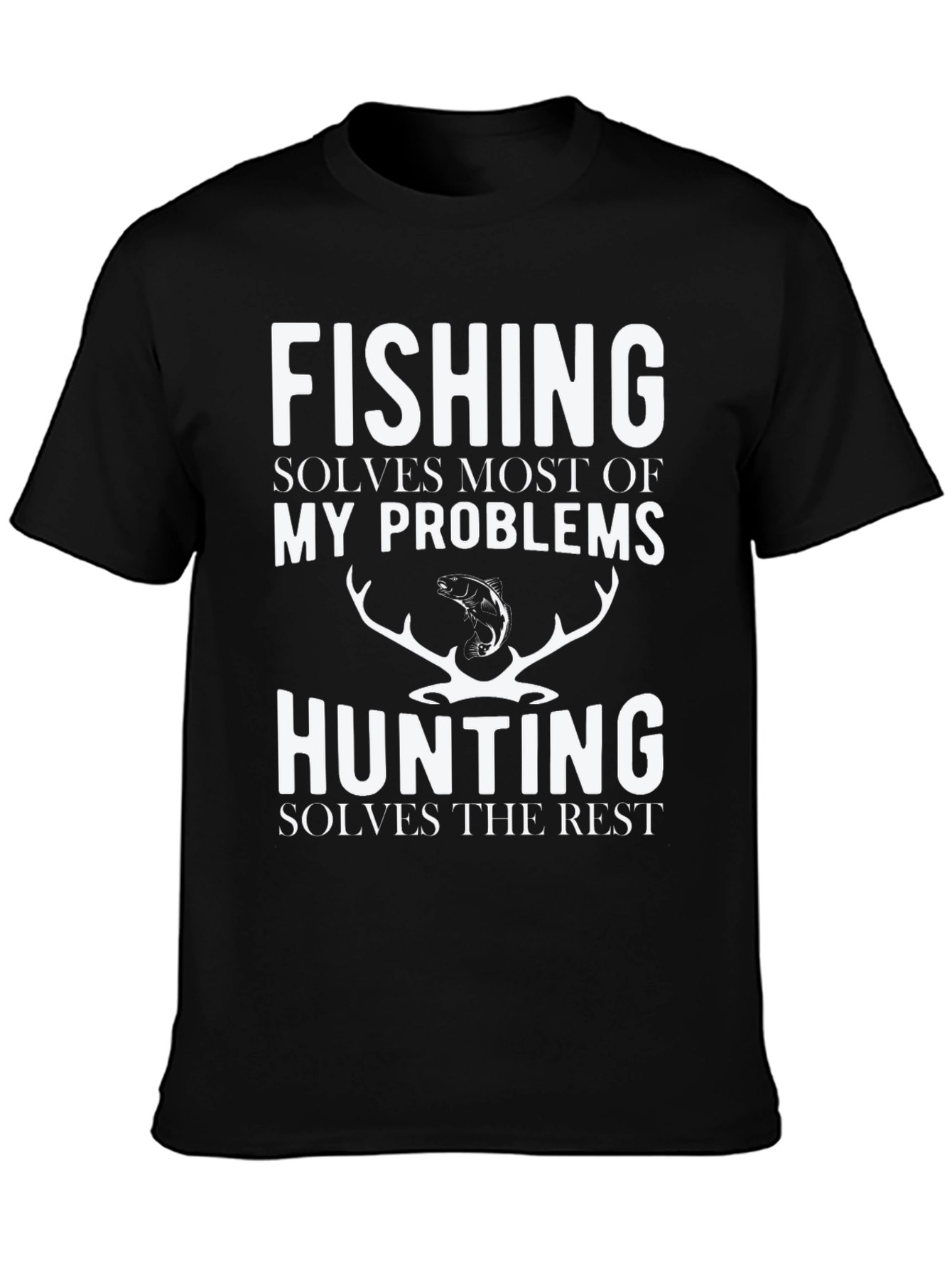 Fishing & Hunting T-Shirt - Solves My Problems