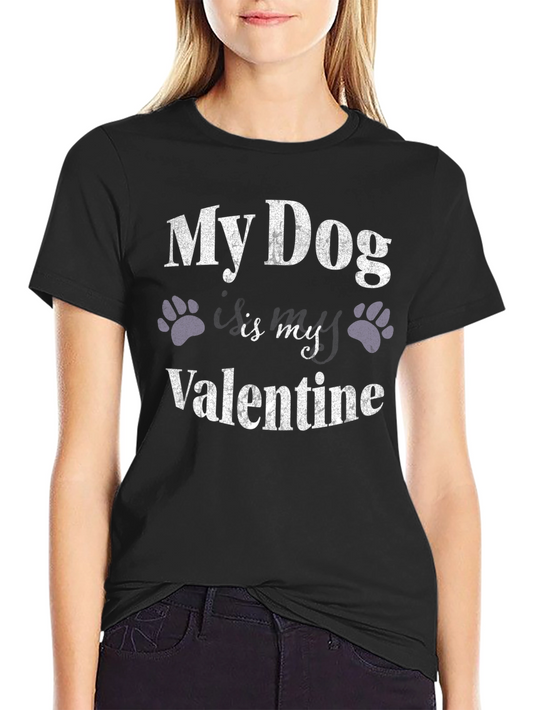 My Dog Is My Valentine T-Shirt – Cute Dog Lover Valentine Tee